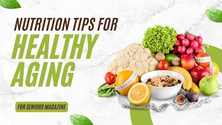 Nutrition Tips for Healthy Aging