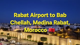 Rabat Airport to Bab Chellah, Medina Rabat, Morocco 🇲🇦