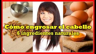 Cómo engrosar el cabello con 6 ingredientes naturales