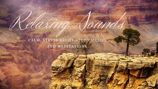 Relaxing Sounds ; Calm Stress Relief , Study Music and Meditation