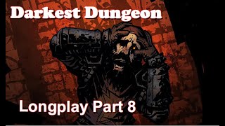 Darkest Dungeon Longplay Part 8