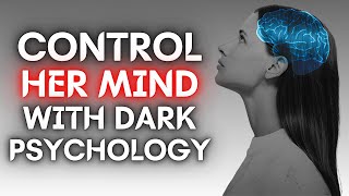 12 Dark Psychological Tricks to Control Any Woman’s Mind