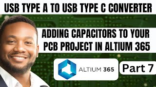 Adding Capacitors to Your PCB Project in Altium 365 | Usb Type A to Usb Type C | Tutorial Part 7