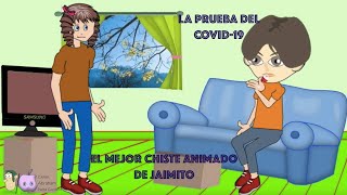 El mejor chiste animado de Jaimito  - La prueba del covid