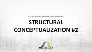 Architecture Licensure Exam Reviewer: STRUCTURAL CONCEPTUALIZATION #2