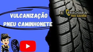 VULCANIZAÇÃO NO PNEU DE CAMINHONETE 265/70 R 16