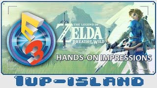 The Legend of Zelda: Breath of the Wild - Hands On Impressions E3 2016