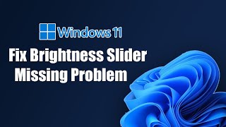 Fix Windows 11 Brightness Slider Missing Problem