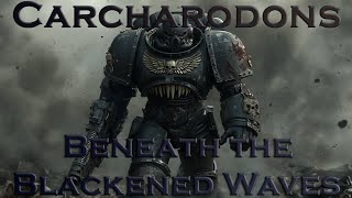 Carcharodons - Beneath the Blackened Waves | Warhammer 40k Music