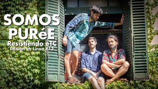 Resistiendo eTC - Edición en Línea #13 | SOMOS PURÉE