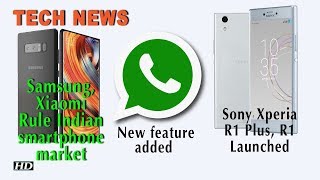 Tech News | What's new on  WhatsApp ; Xperia R1 Plus, R1 launched