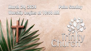 Worship for 24, 2024 Palm Sunday