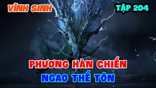 Vĩnh Sinh Tập 204 | Phương Hàn Chiến Ngao Thế Tôn