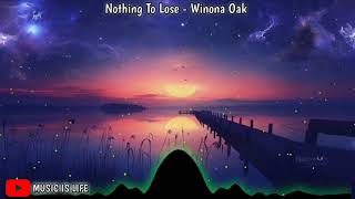 Nothing To Lose (Lyrics) - Winona Oak