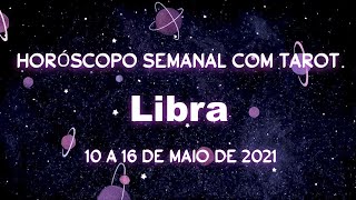 Horóscopo semanal com tarot - 10 a 16 de maio de 2021 - Libra