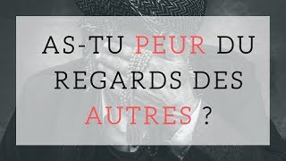 LA PEUR DU REGARD DES AUTRES