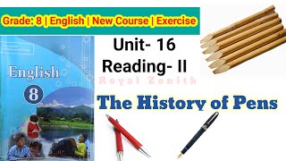 Class 8 English || Unit-16 Reading-II || History of Pens || Exercise