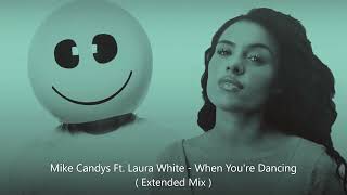 Mike Candys Ft. Laura White - When You're Dancing ( Extended Mix ) HQ audio @DjFrankieV