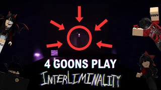 4 GOONS PLAY ROBLOX INTERLIMINALITY