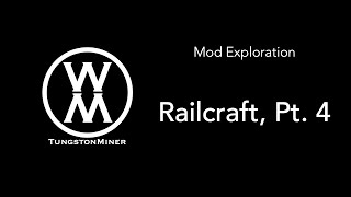 Mod Exploration: Railcraft, Part 4