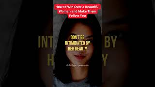 How to Win Over a Beautiful Woman and Make Them Follow You