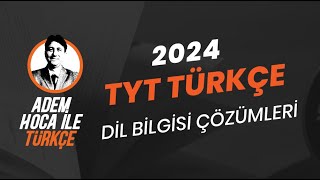 2024 TYT Türkçe Dil Bilgisi ÇIKMIŞ SORULAR ve ÇÖZÜMLERİ / ADEM HOCA