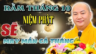 RẰM THÁNG 10 - Tụng Kinh Niệm Phật Theo Cách Này Sẽ MAY MẮN Bình An - Đại Đức Thích Phước Tiến