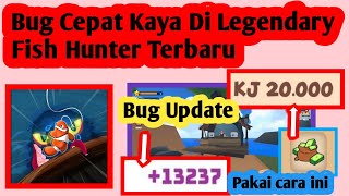 Bug Cepat Kaya Legendary Fish Hunter | Cara Cepat Kaya Legendary Fish Hunter