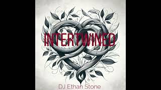 Intertwined by DJ Ethan Stone