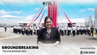 Groundbreaking Tzu Chi School PIK2