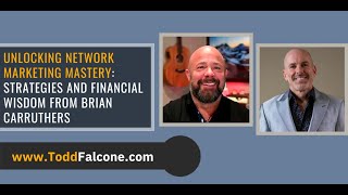 Unlocking Network Marketing Mastery: Strategies and Financial Wisdom from Brian Carruthers