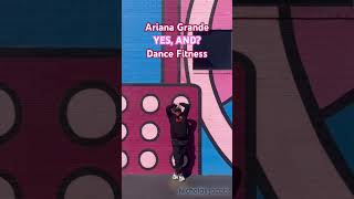 YES, AND? Ariana Grande Dance Fitness #dancefitness #fitness #dance #choreography #music