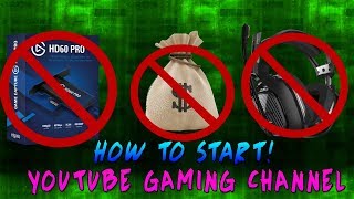 (FOR BEGINNERS!) HOW TO START/GROW A YouTube GAMING CHANNEL WITH NO MONEY/EQUIPMENT 2018!