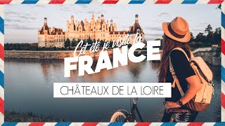 FRANCE | VALLEE DE LA LOIRE ET SES CHATEAUX