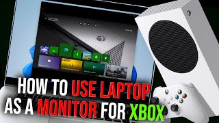 How to use your laptop as a monitor for Xbox