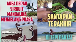 SUASANA TERBARU AREA DEPAN SIRKUIT MANDALIKA SEBELUM BULAN PUASA || FULL DAY IN MANDALIKA LOMBOK