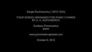 Sergei Rachmaninov (1873-1943)   FOUR SONGS ARRANGED FOR PIANO 2 HANDS BY A. ALEXANDROV