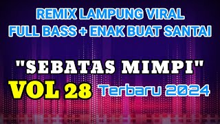 REMIX LAMPUNG VIRAL ~ SEBATAS MIMPI | VOL28