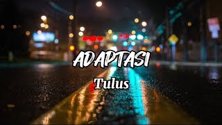 ADAPTASI - TULUS (LIRIK)