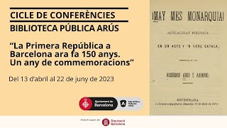 "La Primera República a Barcelona ara fa 150 anys. Un any de commemoracions"