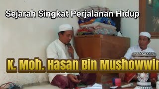 Sejarah Singkat Kehidupan K. Moh. Hasan Bin Mushowwir || Oleh. K. Moh. Mufid Mudzhar