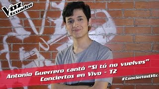 Antonio Guerrero cantó “Si tú no vuelves”  - Conciertos en Vivo - T2 - La Voz Ecuador