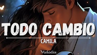 Camila - Todo Cambio (Letra/ Lyric) “Simplemente pasó, y todo tuyo ya soy”