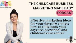 Effective Marketing Ideas For Your Daycare: How To Fully Book Your Daycare, Preschool and Childcare