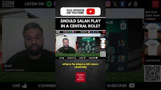 Should Salah play in a central role for Liverpool next season?