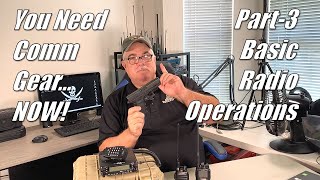 You Need Comm Gear...NOW! - Part 3: Very Basic Radio Operations