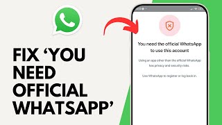 How to Fix You need Official WhatsApp to Login Problem