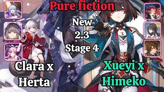 E1S1 Clara x Herta & E6 Xueyi x Himeko New Pure Fiction Stage 4 Clear / Honkai star rail