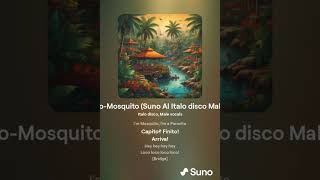 Loco loco-Mosquito (Suno AI Italo disco Male vocals Version 2)