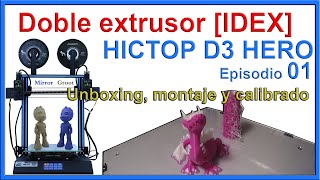 [DOBLE EXTRUSOR] HICTOP D3 Hero - Unboxing, montaje y calibrado [En Español ] - Episodio 01